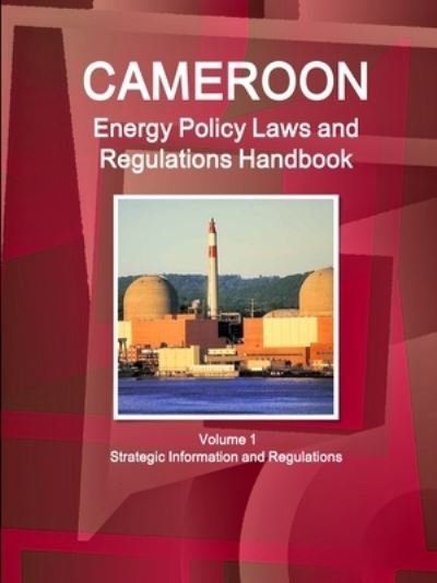 Cover for Aa Ibp · Cameroon Energy Policy Laws and Regulations Handbook Volume 1 Strategic Information and Regulations (Paperback Bog) (2014)