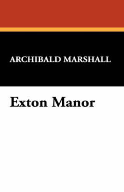 Cover for Archibald Marshall · Exton Manor (Paperback Book) (2008)