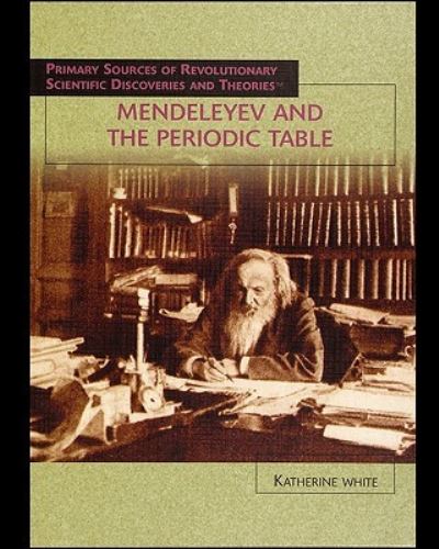 Cover for Katherine White · Mendeleyev and the Periodic Table (Paperback Book) (2005)