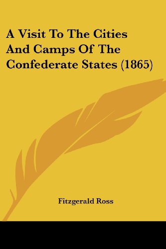 Cover for Fitzgerald Ross · A Visit to the Cities and Camps of the Confederate States (1865) (Paperback Book) [Reprint edition] (2008)