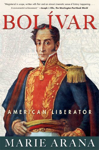 Bolivar: American Liberator - Marie Arana - Livres - Simon & Schuster - 9781439110201 - 8 avril 2014