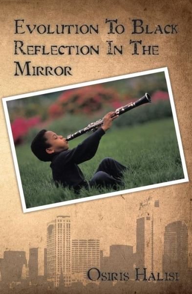 Osiris Halisi · Evolution to Black Reflection in the Mirror (Paperback Book) (2009)