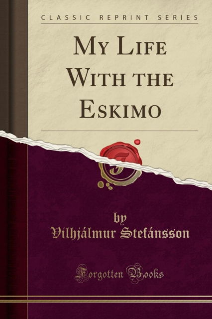 Cover for Vilhjalmur Stefansson · My Life with the Eskimo (Paperback Book) (2018)