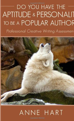 Do You Have the Aptitude & Personality to Be a Popular Author?: Professional Creative Writing Assessments - Anne Hart - Kirjat - iUniverse - 9781440125201 - perjantai 6. maaliskuuta 2009