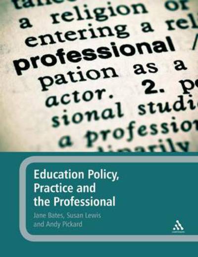 Cover for Bates, Jane (Manchester Metropolitan University, UK) · Education Policy, Practice and the Professional (Hardcover Book) (2011)