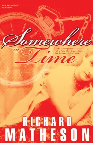 Somewhere in Time - Richard Matheson - Audio Book - Blackstone Audio, Inc. - 9781441722201 - November 12, 2010