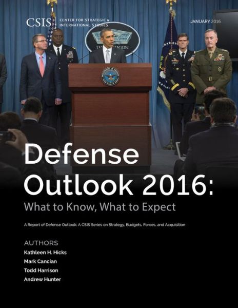 Cover for Kathleen H. Hicks · Defense Outlook 2016: What to Know, What to Expect - CSIS Reports (Paperback Book) (2016)