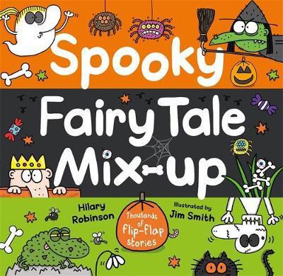 Spooky Fairy Tale Mix-Up - Hilary Robinson - Książki - Hachette Children's Group - 9781444932201 - 6 września 2018