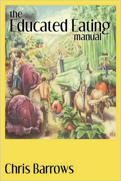 Cover for Barrows Chris Barrows · The Educated Eating Manual (Paperback Book) (2010)