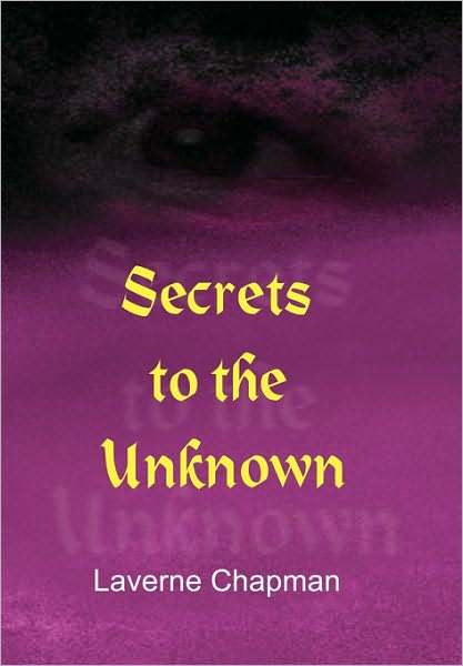 Cover for Laverne Chapman · Secrets to the Unknown (Hardcover Book) (2010)