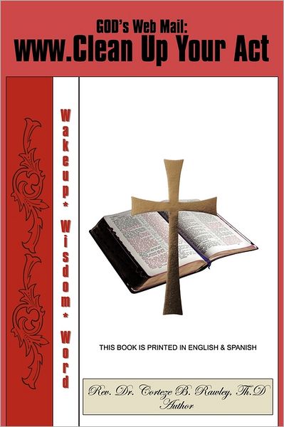 God's Web Mail: Www.clean Up Your Act - Dr. Corteze B. Rawley - Books - AuthorHouse Publishing - 9781456713201 - June 28, 2011