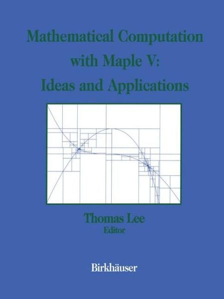 Cover for Thomas Lee · Mathematical Computation with Maple V: Ideas and Applications: Proceedings of the Maple Summer Workshop and Symposium, University of Michigan, Ann Arb (Paperback Bog) [Softcover Reprint of the Original 1st Ed. 1993 edition] (2012)