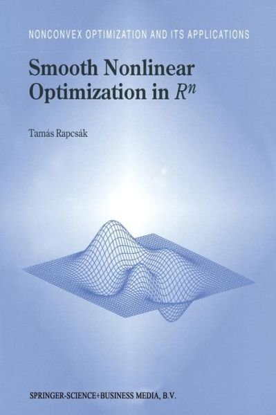 Cover for Tamas Rapcsak · Smooth Nonlinear Optimization in Rn - Nonconvex Optimization and Its Applications (Paperback Book) [Softcover reprint of the original 1st ed. 1997 edition] (2013)