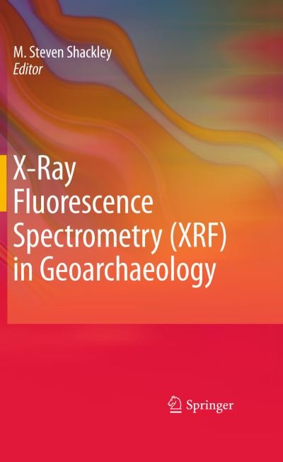 Cover for M Steven Shackley · X-Ray Fluorescence Spectrometry (XRF) in Geoarchaeology (Taschenbuch) (2012)