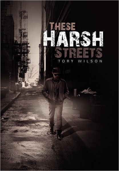 Cover for Tory Wilson · These Harsh Streets (Taschenbuch) (2011)