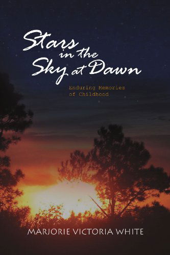 Cover for Marjorie Victoria White · Stars in the Sky at Dawn: Enduring Memories of Childhood (Paperback Book) (2011)