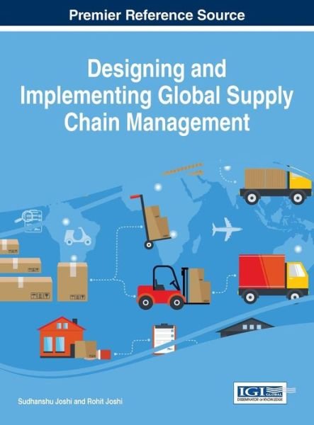 Cover for Sudhanshu Joshi · Designing and Implementing Global Supply Chain Management - Advances in Logistics, Operations, and Management Science (Hardcover Book) (2015)