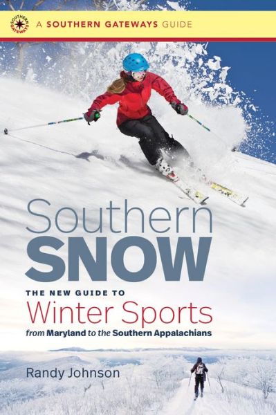 Cover for Randy Johnson · Southern Snow: The New Guide to Winter Sports from Maryland to the Southern Appalachians - Southern Gateways Guides (Paperback Book) (2020)