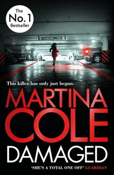Damaged: The brand new serial killer thriller from the No. 1 bestselling author - Martina Cole - Books - Headline Publishing Group - 9781472256201 - June 28, 2018