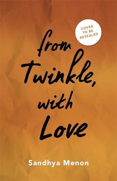 Cover for Sandhya Menon · From Twinkle, With Love: The funny heartwarming romcom from the bestselling author of When Dimple Met Rishi (Hardcover Book) (2018)