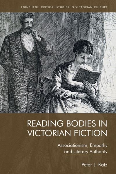 Cover for Peter Katz · Reading Bodies in Victorian Fiction: Associationism, Empathy and Literary Authority - Edinburgh Critical Studies in Victorian Culture (Hardcover Book) (2022)