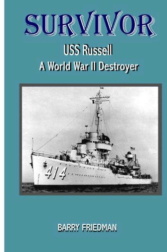 Survivor: Uss Russell a World War Two Destroyer - Barry Friedman - Books - CreateSpace Independent Publishing Platf - 9781475242201 - April 16, 2012