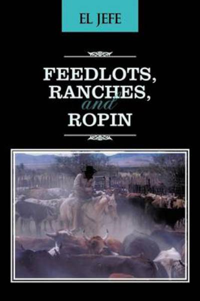 Cover for El Jefe · Feedlots, Ranches, and Ropin (Paperback Book) (2012)