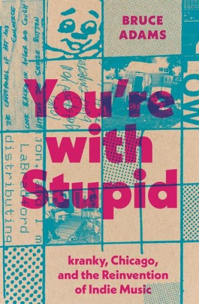 Cover for Bruce Adams · You're with Stupid: kranky, Chicago, and the Reinvention of Indie Music - American Music Series (Hardcover bog) (2022)