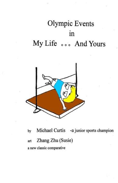 Cover for Michael Curtis · Olympic Events in My Life... And Yours : What are the Olympic events in your life? (Pocketbok) (2016)