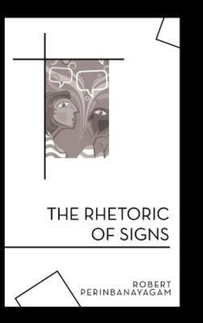 Cover for Robert Perinbanayagam · The Rhetoric of Signs (Hardcover Book) (2018)