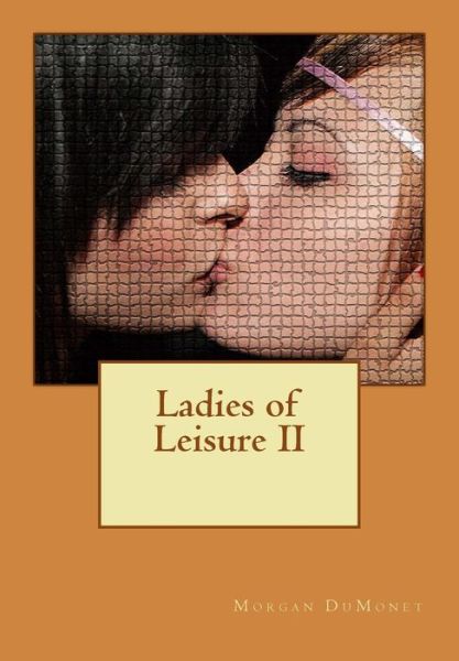 Cover for Morgan Dumonet · Ladies of Leisure II (Paperback Book) (2012)