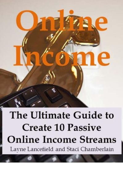 Cover for Layne Lancefield · Online Income: the Ultimate Guide to Create Online Income Streams (Paperback Book) (2013)