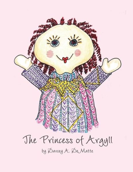 Cover for Darcey a Dematte · The Princess of Argyll (Paperback Book) (2015)