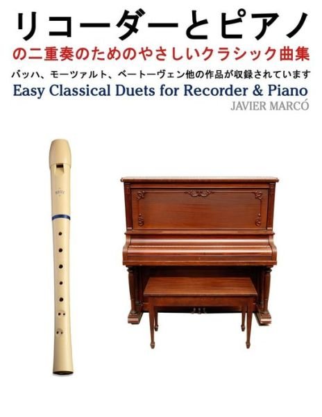 Easy Classical Duets for Recorder & Piano - Javier Marcó - Kirjat - CreateSpace Independent Publishing Platf - 9781491206201 - keskiviikko 16. lokakuuta 2013