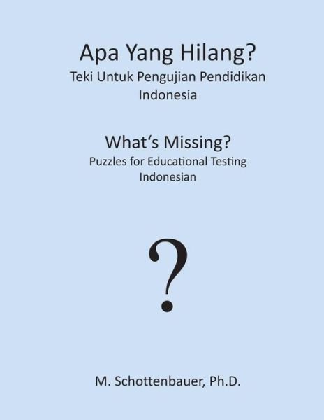 Cover for M Schottenbauer · Apa Yang Hilang? Teki Untuk Pengujian Pendidikan: Indonesia (Paperback Bog) (2013)