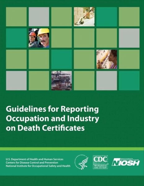 Cover for Department of Health and Human Services · Guidelines for Reporting Occupation and Industry on Death Certificates (Pocketbok) (2013)