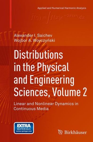Distributions in the Physical and Engineering Sciences, Volume 2: Linear and Nonlinear Dynamics in Continuous Media - Applied and Numerical Harmonic Analysis - Alexander I. Saichev - Bøger - Birkhauser Boston Inc - 9781493950201 - 24. september 2016