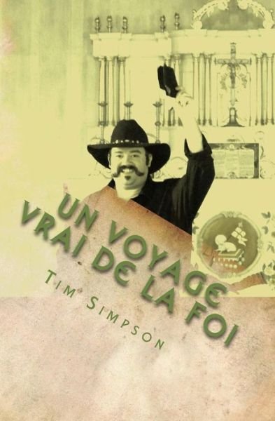 Cover for Tim James Simpson · Un voyage vrai de la foi (Paperback Book) (2014)