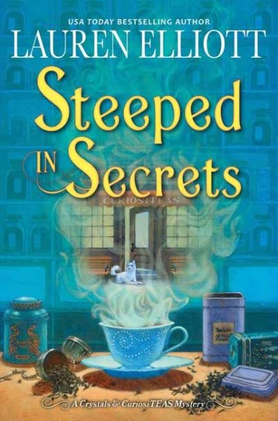 Cover for Lauren Elliott · Steeped in Secrets: A Magical Mystery (Hardcover Book) (2022)