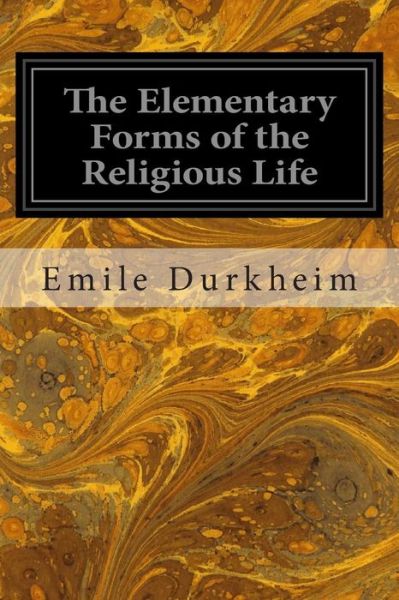 Cover for Emile Durkheim · The Elementary Forms of the Religious Life (Taschenbuch) (2014)