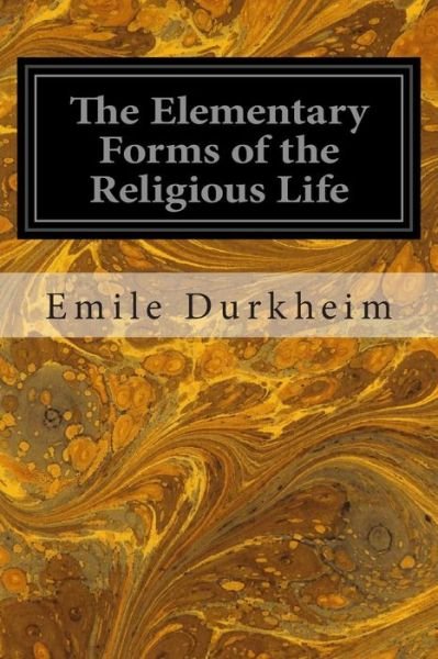 Cover for Emile Durkheim · The Elementary Forms of the Religious Life (Paperback Bog) (2014)