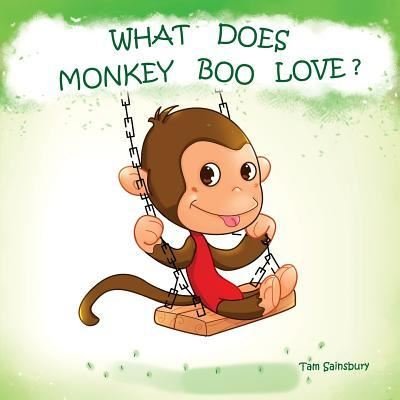 Cover for Tam Sainsbury · What Does Monkey Boo Love? (Pocketbok) (2014)