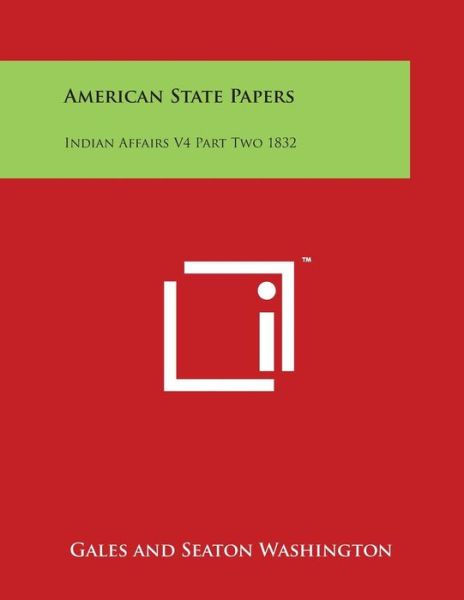 Cover for Washington, Gales and Seaton · American State Papers: Indian Affairs V4 Part Two 1832 (Paperback Book) (2014)