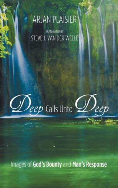 Cover for Arjan Plaisier · Deep Calls Unto Deep: Images of God's Bounty and Man's Response (Innbunden bok) (2015)