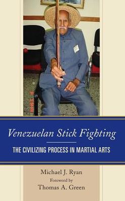 Cover for Michael J. Ryan · Venezuelan Stick Fighting: The Civilizing Process in Martial Arts (Hardcover Book) (2016)