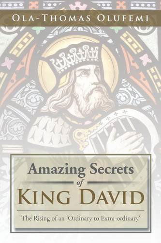 Cover for Ola-thomas Olufemi · Amazing Secrets of King David: the Rising of an 'ordinary to Extra-ordinary' (Paperback Book) (2014)