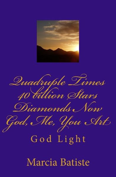 Cover for Marcia Batiste Smith Wilson · Quadruple Times 40 Billion Stars Diamonds Now Me You God Art: God Light (Paperback Bog) (2014)