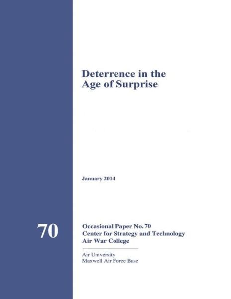 Deterrence in the Age of Surprise - Air War College - Books - Createspace - 9781505396201 - December 6, 2014
