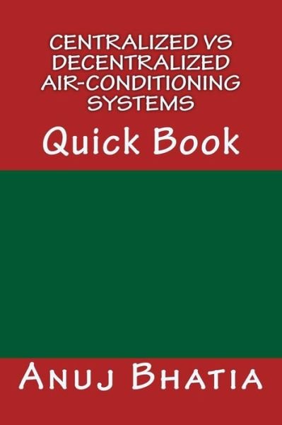 Cover for Anuj Bhatia · Centralized vs Decentralized Air-conditioning Systems: Quick Book (Paperback Book) (2015)