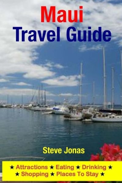 Cover for Jonas, Steve, Md · Maui Travel Guide: Attractions, Eating, Drinking, Shopping &amp; Places to Stay (Pocketbok) (2015)